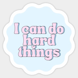 I Can Do Hard Things - Inspiring and Motivational Quotes Sticker